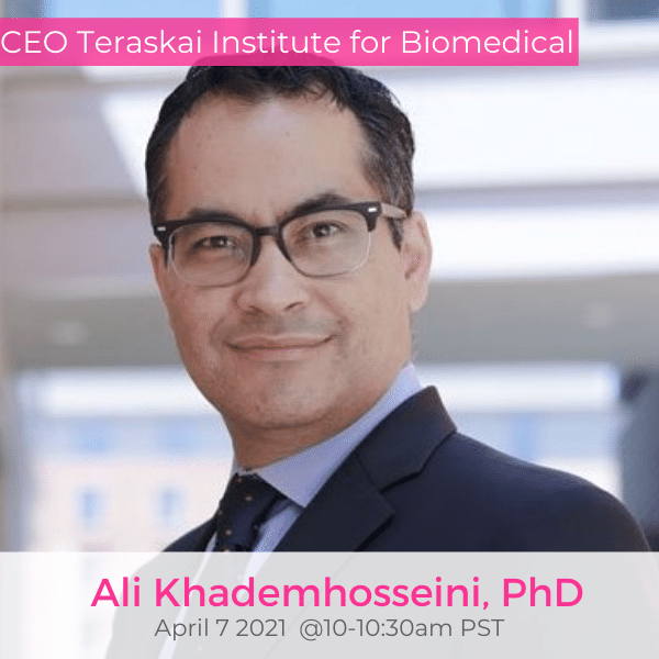 CEO Teraskai Institute for Biomedical Ali Khademhosseini PhD April 7 2021