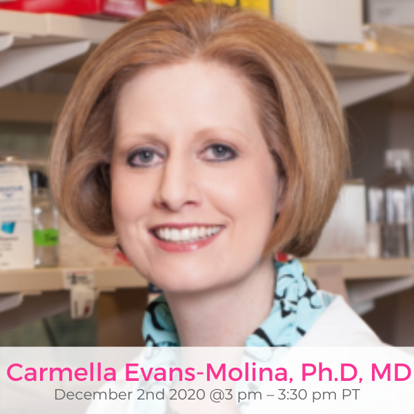 Carmella Evans-Molina PhD MD December 2nd 2020
